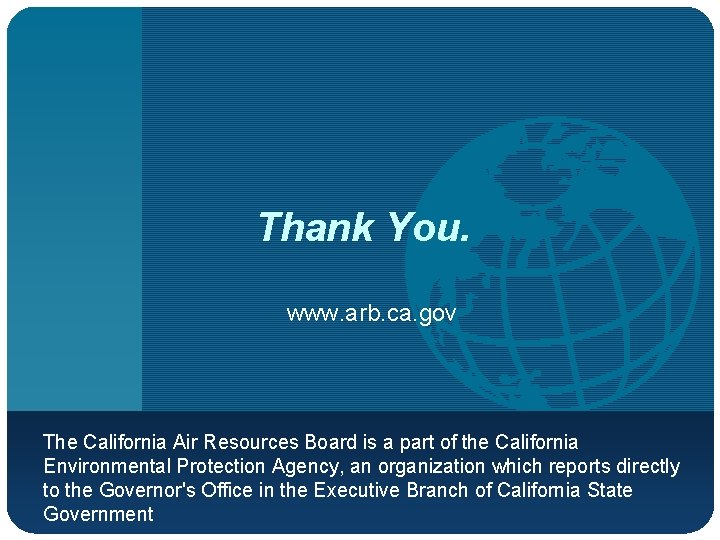 Thank You. www. arb. ca. gov The California Air Resources Board is a part