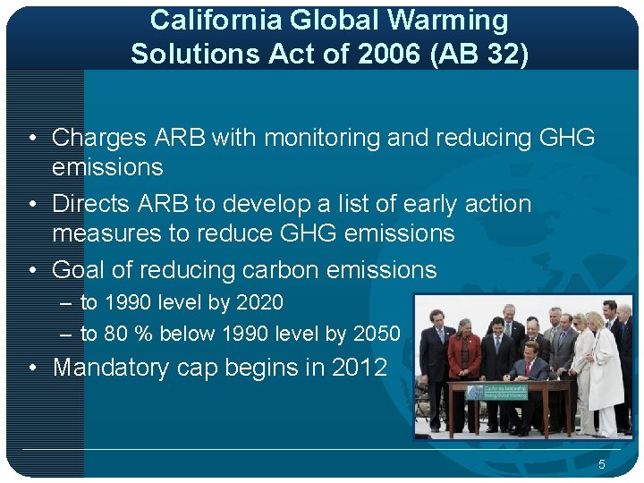 California Global Warming Solutions Act of 2006 (AB 32) • Charges ARB with monitoring