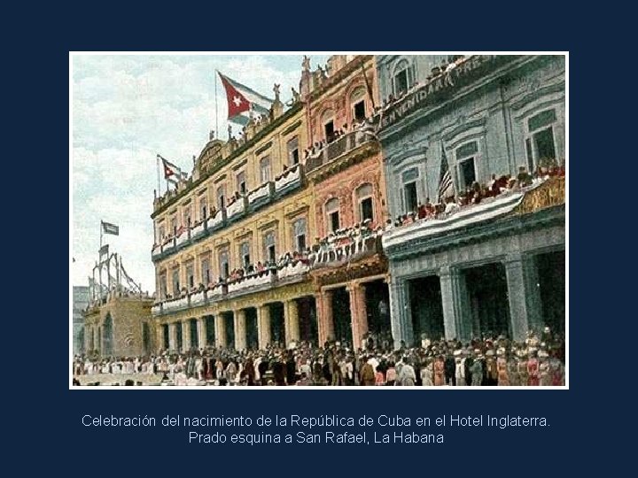 Celebración del nacimiento de la República de Cuba en el Hotel Inglaterra. Prado esquina