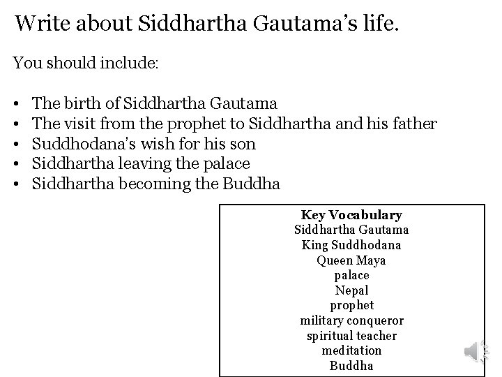 Write about Siddhartha Gautama’s life. You should include: • • • The birth of