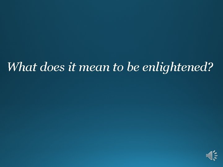 What does it mean to be enlightened? 