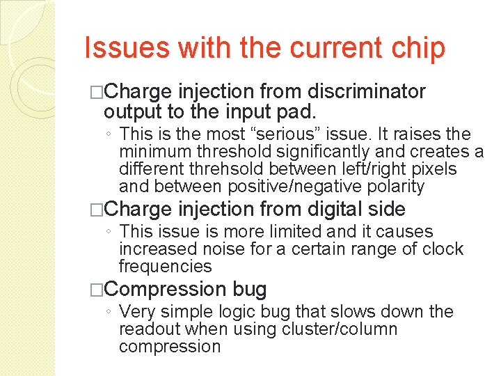 Issues with the current chip �Charge injection from discriminator output to the input pad.