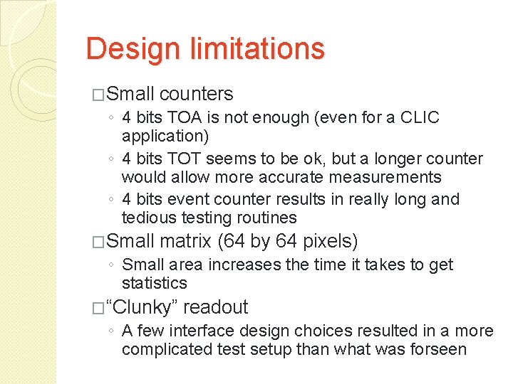 Design limitations �Small counters ◦ 4 bits TOA is not enough (even for a