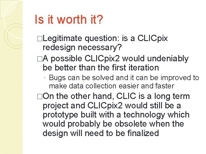 Is it worth it? �Legitimate question: is a CLICpix redesign necessary? �A possible CLICpix