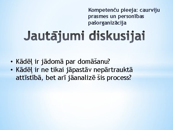 Kompetenču pieeja: caurviju prasmes un personības pašorganizācija • Kādēļ ir jādomā par domāšanu? •