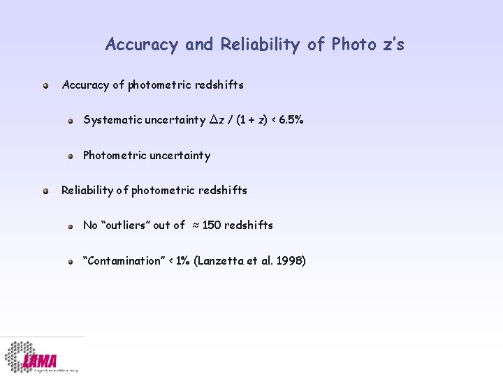 Accuracy and Reliability of Photo z’s Accuracy of photometric redshifts Systematic uncertainty ∆z /