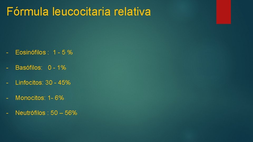 Fórmula leucocitaria relativa - Eosinófilos : 1 - 5 % - Basófilos: 0 -