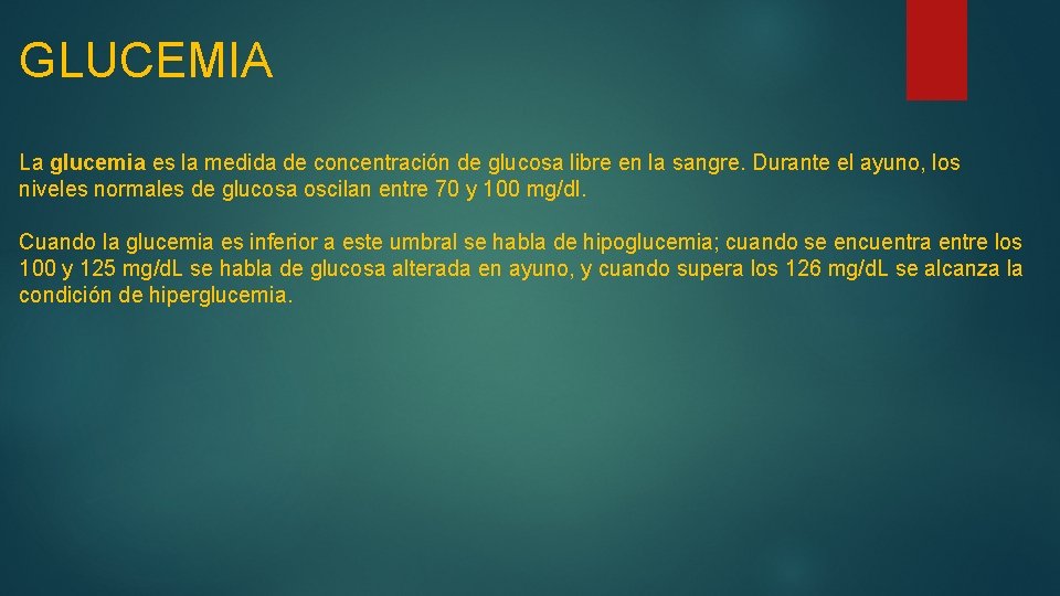 GLUCEMIA La glucemia es la medida de concentración de glucosa libre en la sangre.