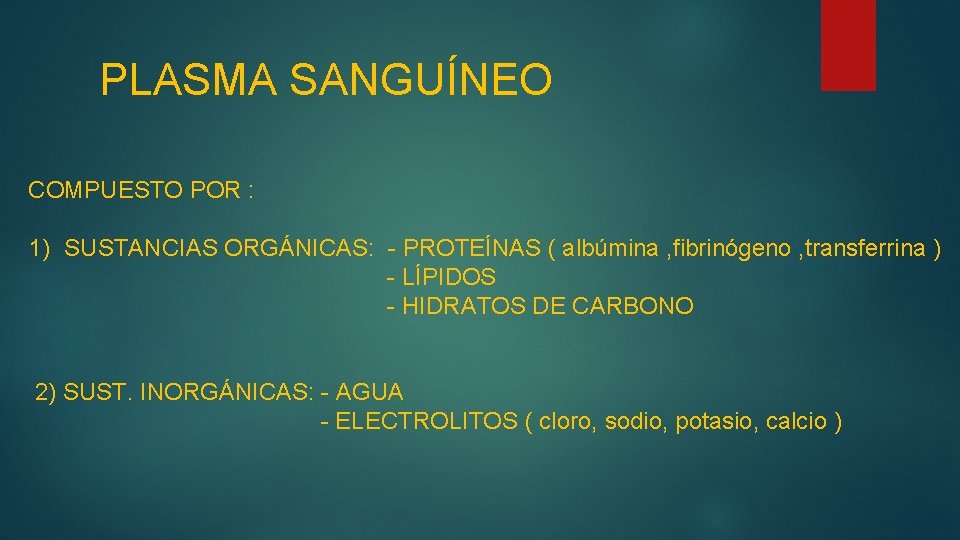 PLASMA SANGUÍNEO COMPUESTO POR : 1) SUSTANCIAS ORGÁNICAS: - PROTEÍNAS ( albúmina , fibrinógeno