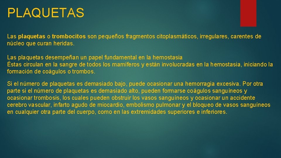 PLAQUETAS Las plaquetas o trombocitos son pequeños fragmentos citoplasmáticos, irregulares, carentes de núcleo que