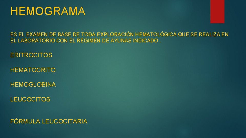 HEMOGRAMA ES EL EXAMEN DE BASE DE TODA EXPLORACIÓN HEMATOLÓGICA QUE SE REALIZA EN