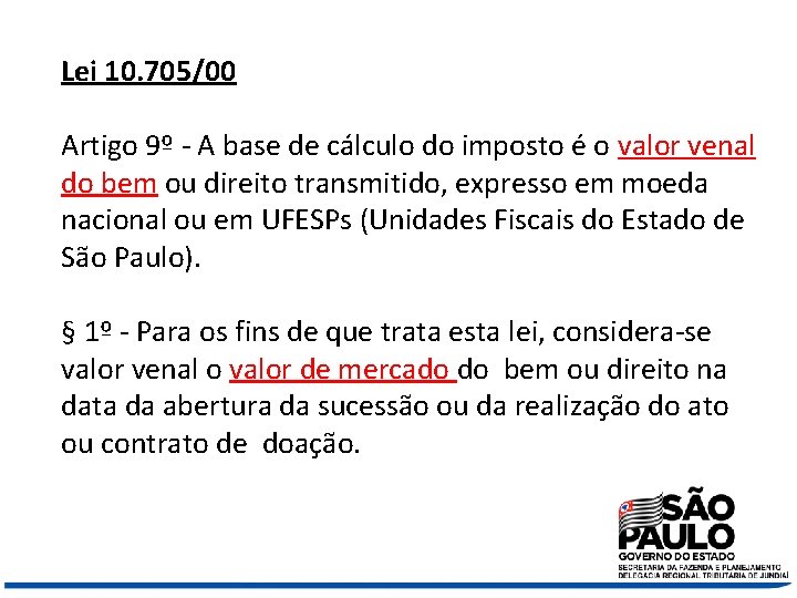 Lei 10. 705/00 Artigo 9º - A base de cálculo do imposto é o