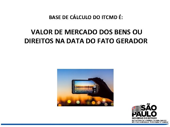 BASE DE CÁLCULO DO ITCMD É: VALOR DE MERCADO DOS BENS OU DIREITOS NA