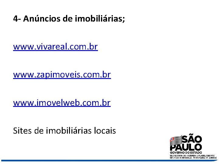 4 - Anúncios de imobiliárias; www. vivareal. com. br www. zapimoveis. com. br www.