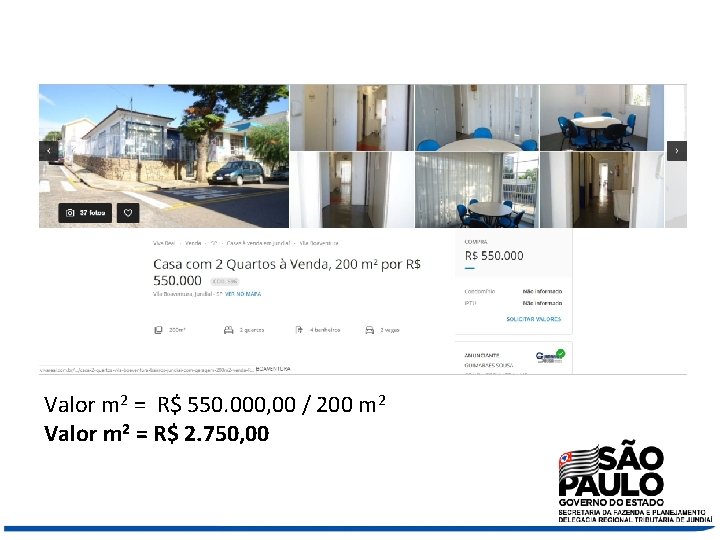 Valor m 2 = R$ 550. 000, 00 / 200 m 2 Valor m