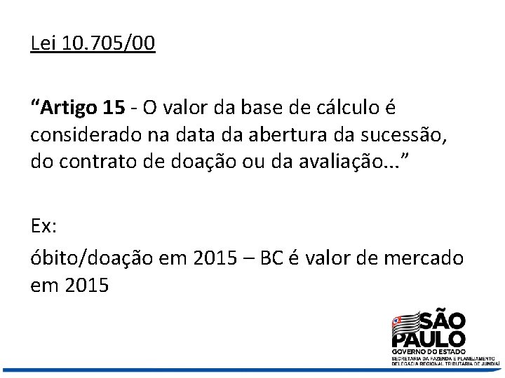 Lei 10. 705/00 “Artigo 15 - O valor da base de cálculo é considerado