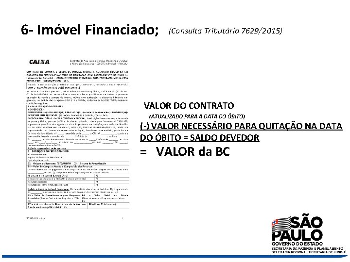 6 - Imóvel Financiado; (Consulta Tributária 7629/2015) VALOR DO CONTRATO (ATUALIZADO PARA A DATA