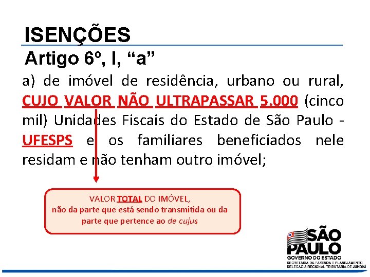 ISENÇÕES Artigo 6º, I, “a” a) de imóvel de residência, urbano ou rural, CUJO