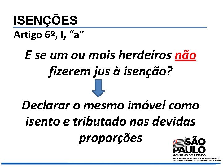 ISENÇÕES Artigo 6º, I, “a” E se um ou mais herdeiros não fizerem jus