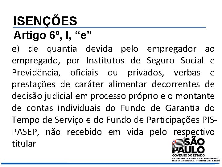 ISENÇÕES Artigo 6º, I, “e” e) de quantia devida pelo empregador ao empregado, por