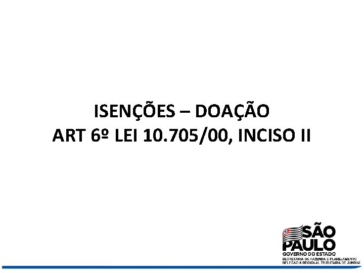 ISENÇÕES – DOAÇÃO ART 6º LEI 10. 705/00, INCISO II 