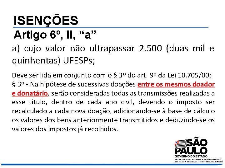 ISENÇÕES Artigo 6º, II, “a” a) cujo valor não ultrapassar 2. 500 (duas mil