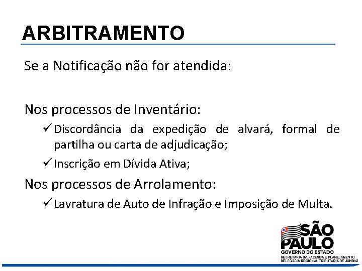 ARBITRAMENTO Se a Notificação não for atendida: Nos processos de Inventário: ü Discordância da