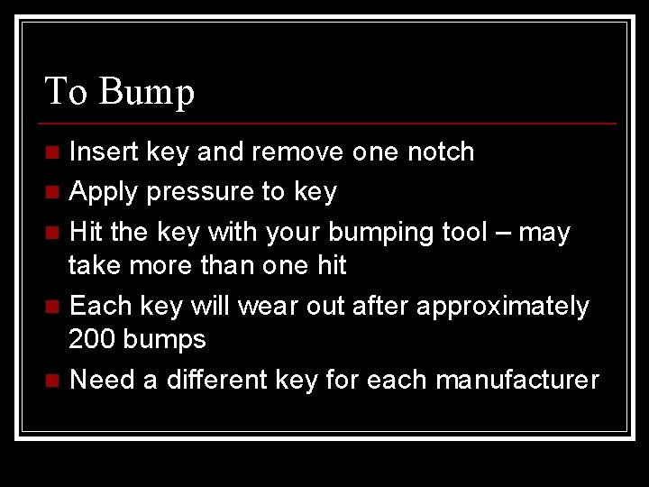 To Bump Insert key and remove one notch n Apply pressure to key n