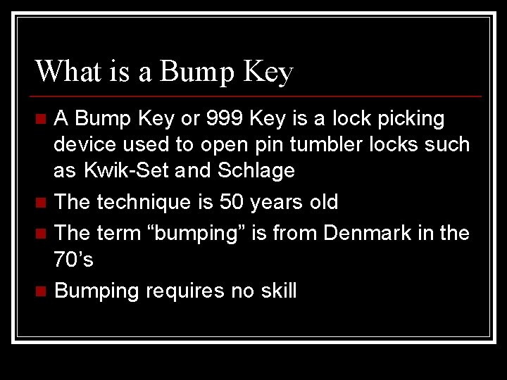 What is a Bump Key A Bump Key or 999 Key is a lock