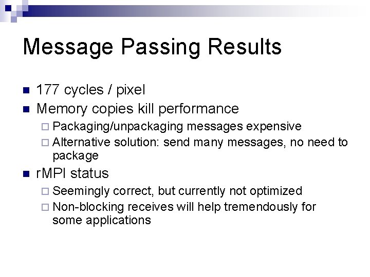 Message Passing Results n n 177 cycles / pixel Memory copies kill performance ¨