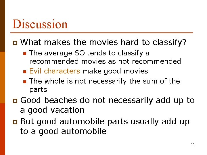 Discussion p What makes the movies hard to classify? n n n The average