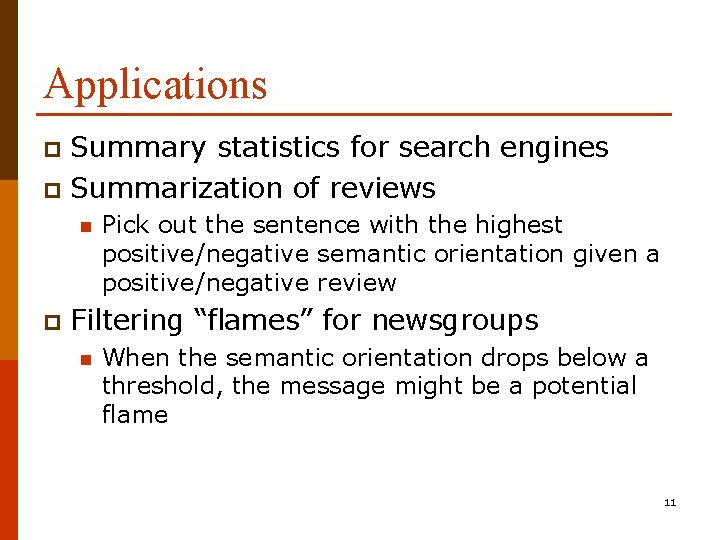 Applications Summary statistics for search engines p Summarization of reviews p n p Pick