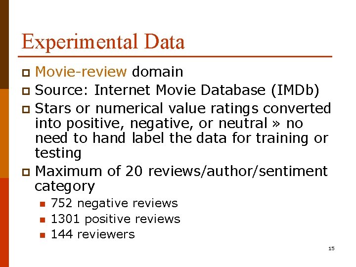 Experimental Data Movie-review domain p Source: Internet Movie Database (IMDb) p Stars or numerical