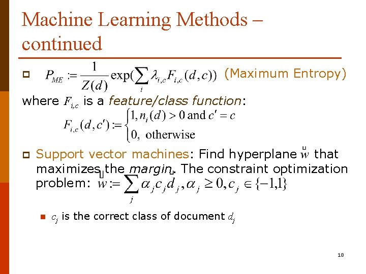 Machine Learning Methods – continued (Maximum Entropy) p where Fi, c is a feature/class