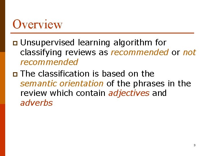 Overview Unsupervised learning algorithm for classifying reviews as recommended or not recommended p The