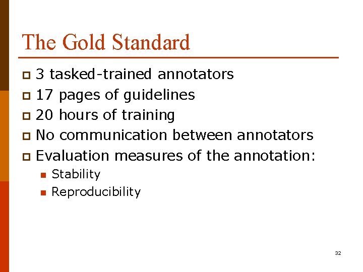 The Gold Standard 3 tasked-trained annotators p 17 pages of guidelines p 20 hours