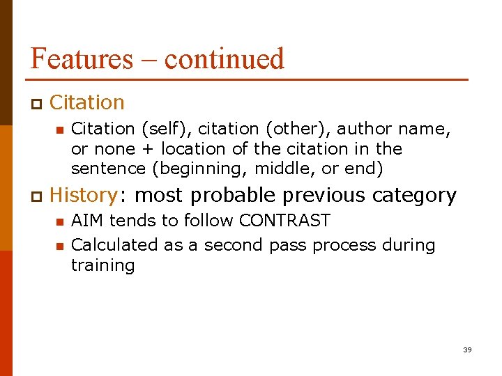 Features – continued p Citation n p Citation (self), citation (other), author name, or