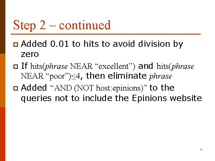 Step 2 – continued Added 0. 01 to hits to avoid division by zero
