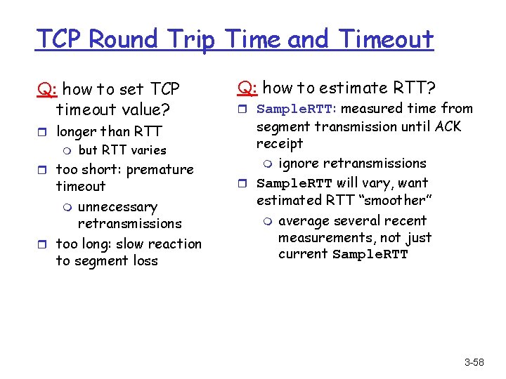 TCP Round Trip Time and Timeout Q: how to set TCP timeout value? r