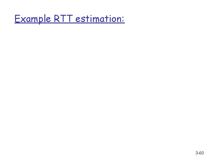 Example RTT estimation: 3 -60 