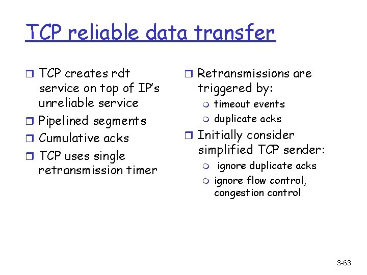 TCP reliable data transfer r TCP creates rdt service on top of IP’s unreliable