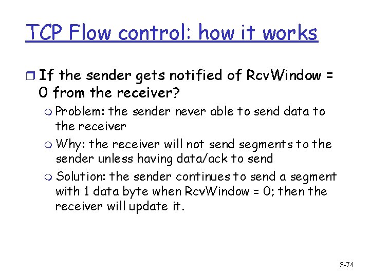 TCP Flow control: how it works r If the sender gets notified of Rcv.