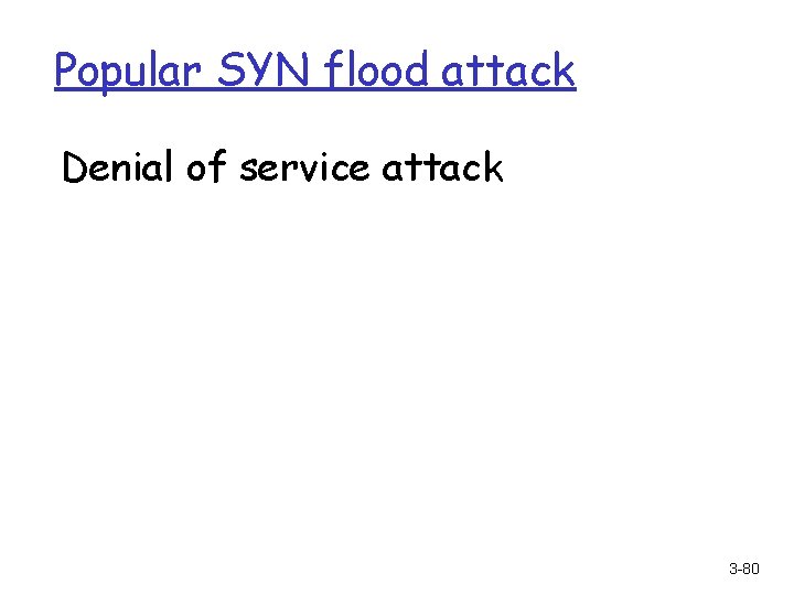 Popular SYN flood attack Denial of service attack 3 -80 