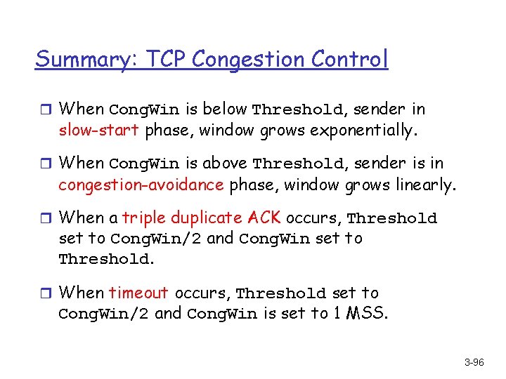 Summary: TCP Congestion Control r When Cong. Win is below Threshold, sender in slow-start
