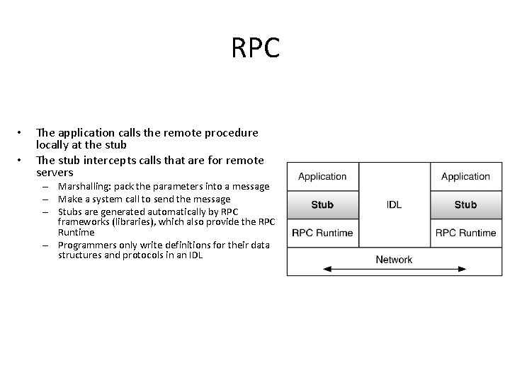RPC • • The application calls the remote procedure locally at the stub The
