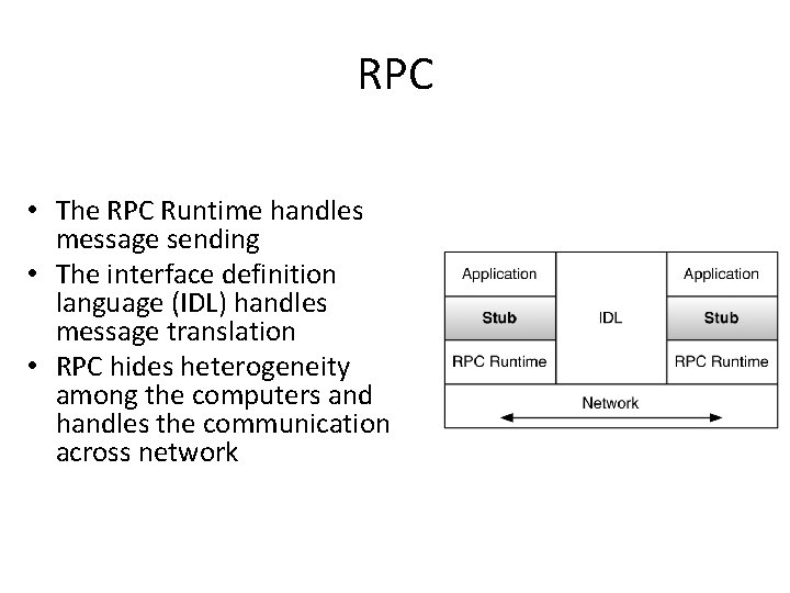RPC • The RPC Runtime handles message sending • The interface definition language (IDL)
