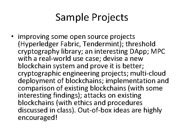 Sample Projects • improving some open source projects (Hyperledger Fabric, Tendermint); threshold cryptography library;