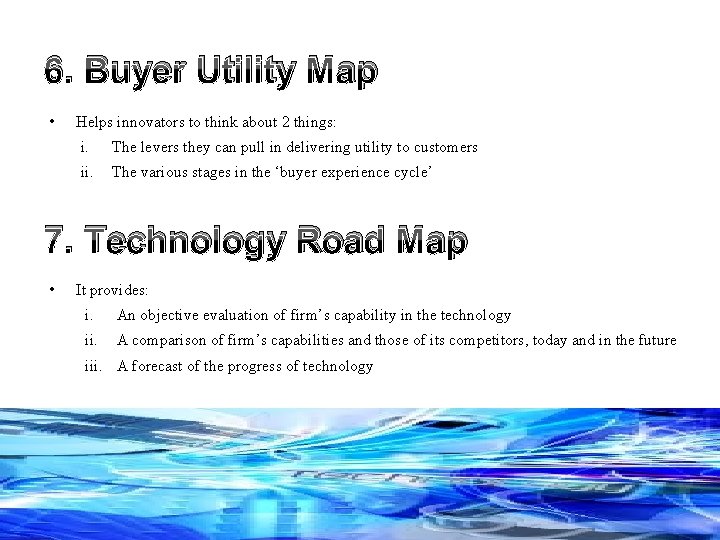 6. Buyer Utility Map • Helps innovators to think about 2 things: i. The