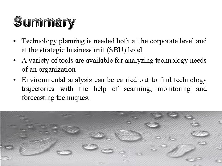 Summary • Technology planning is needed both at the corporate level and at the