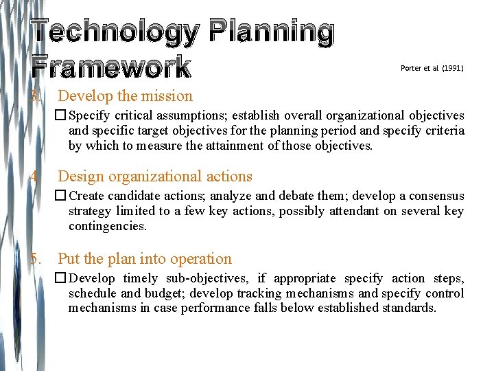 Technology Planning Framework Porter et al. (1991) 3. Develop the mission � Specify critical